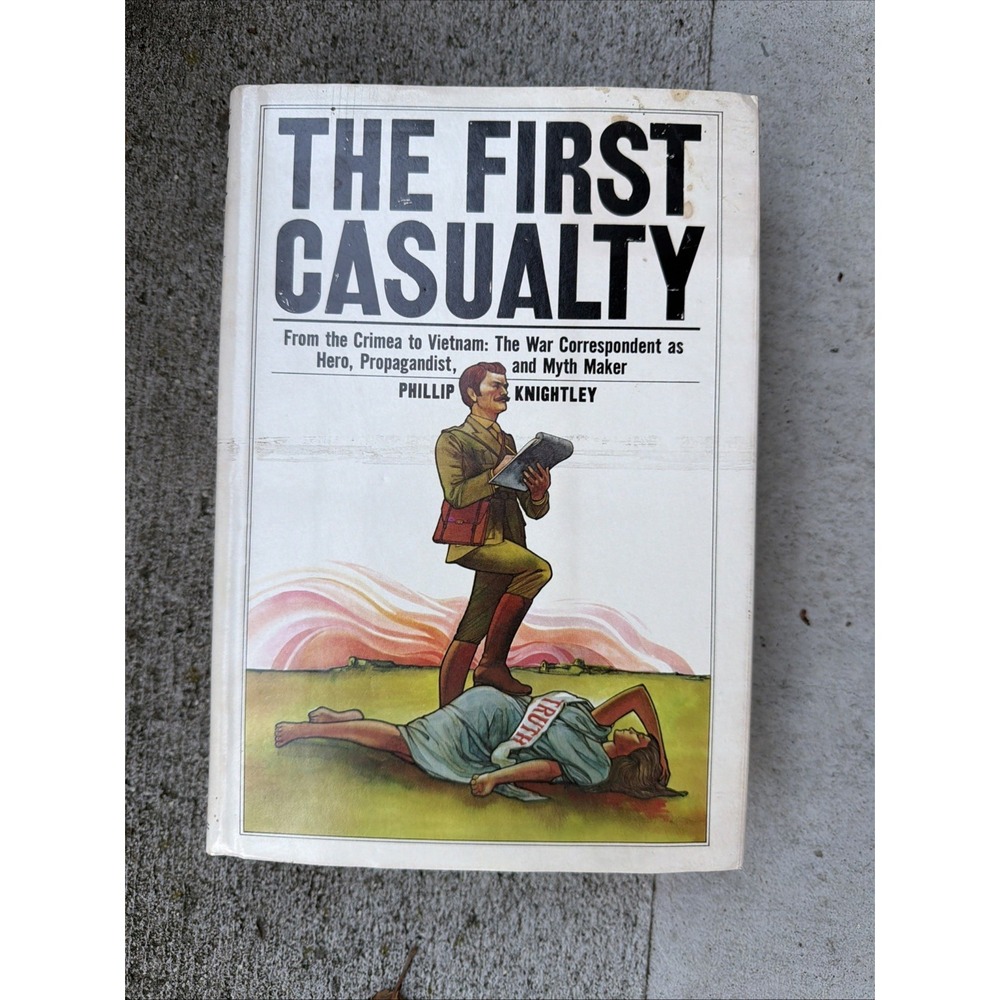 THE FIRST CASUALTY by Phillip Knightley (1975 HC/DJ) War Correspondents